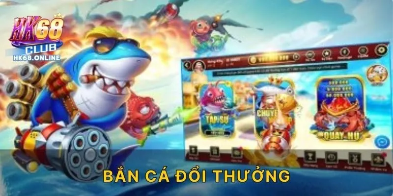 Bắn cá đổi thưởng