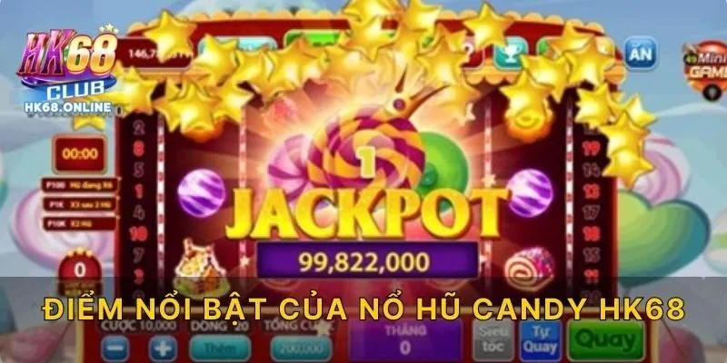Điểm Nổi Bật Của Nổ Hũ Candy HK68