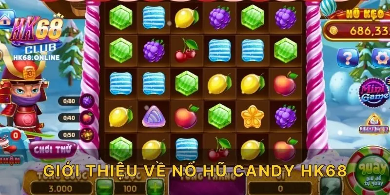 Giới Thiệu Về Nổ Hũ Candy HK68