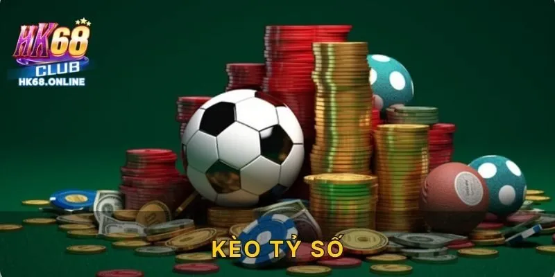 Kèo Tỷ Số