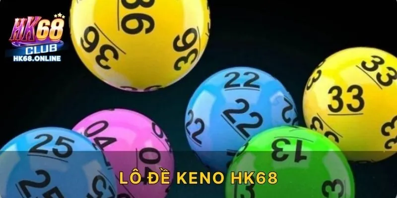 Lô đề Keno HK68