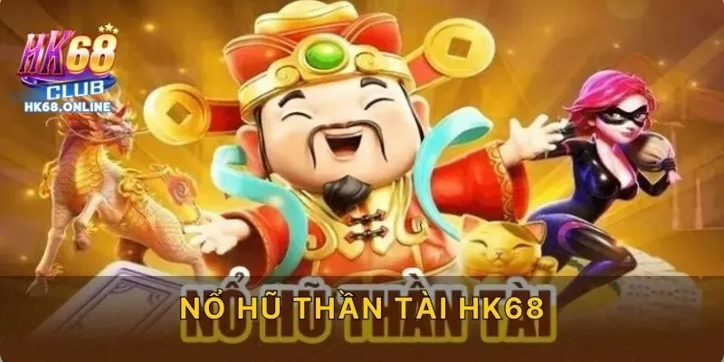 Nổ hũ thần tài HK68