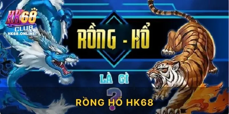Rồng Hổ HK68